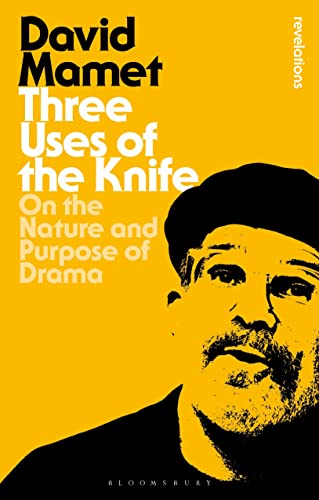 Three Uses Of The Knife: On the Nature and Purpose of Drama (Bloomsbury Revelations)